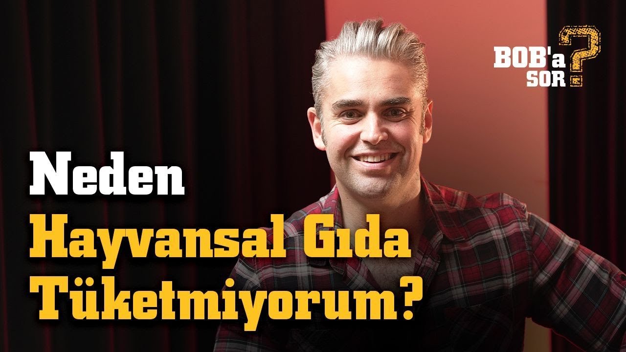 Neden Hayvansal Gıda Tüketmiyorum! | BOB'a SOR? 18.Bölüm