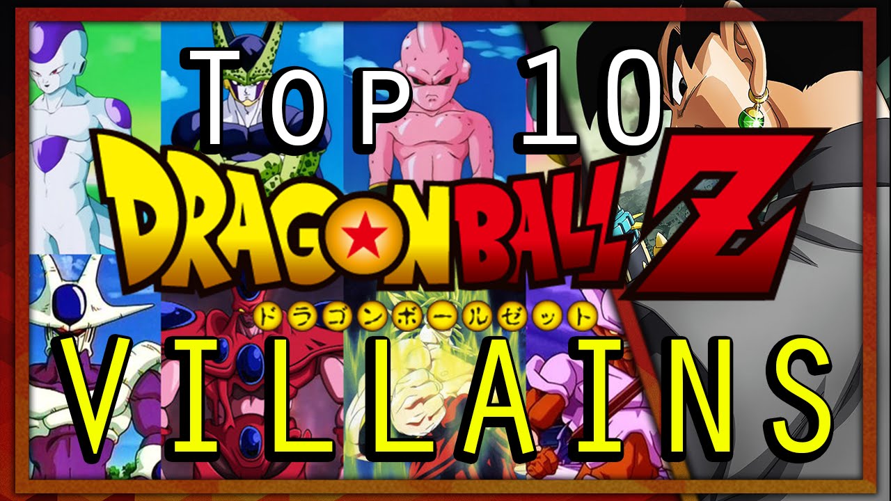 Top 10 Dragon Ball Z Villains!