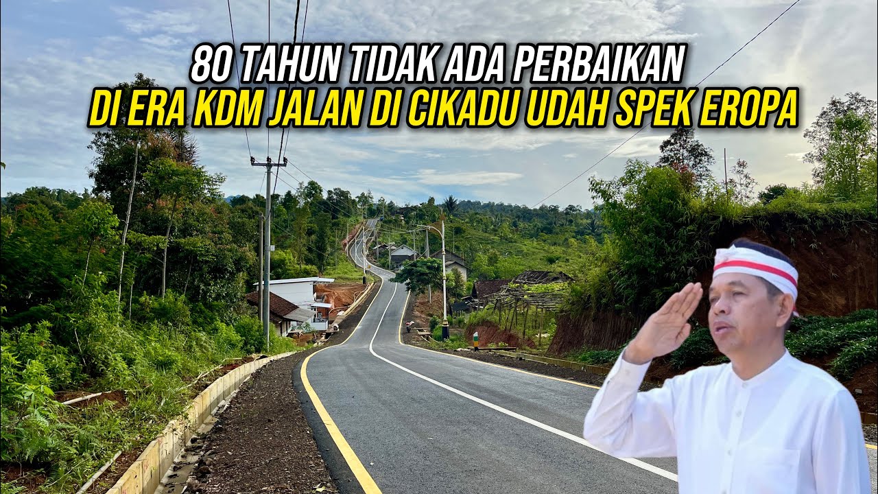 JAWA BARAT ISTIMEWA..DI ERA KDM JALAN DI CIKADU UDAH SPEK EROPA 