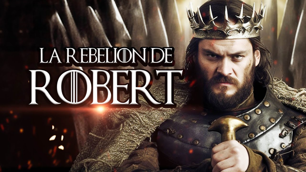 La Verdadera Historia de la Rebelión de Robert | Juego de Tronos