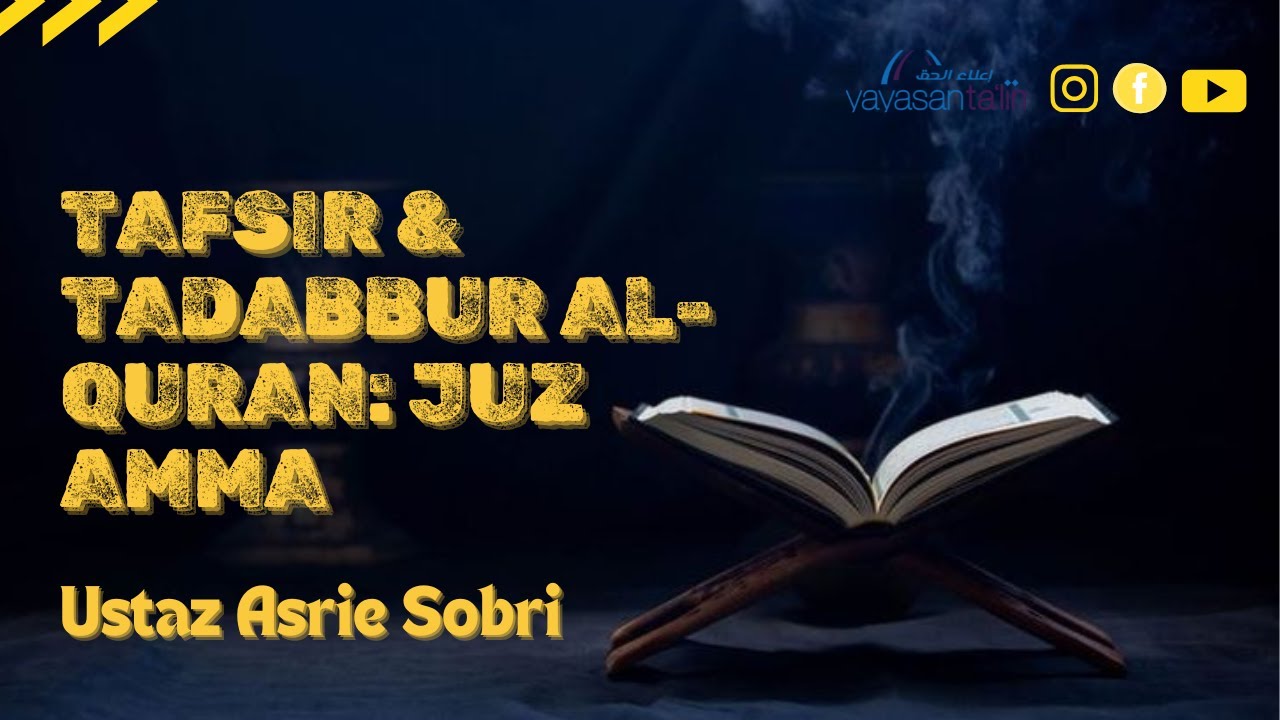 Yayasan Ta'lim: Tafsir & Tadabbur Al Quran (Juz Amma) - Ustaz Asrie (kelas 4) [13-07-2024]