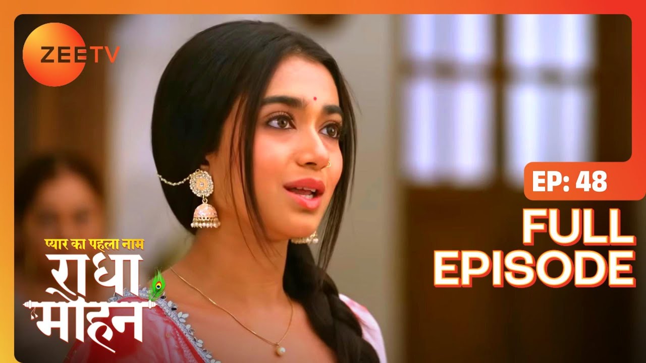 क्यों इतना दुखी है Radha? | Pyar Ka Pehla Naam Radha Mohan | Full Ep 48 | Zee TV | 25 Jun 2022