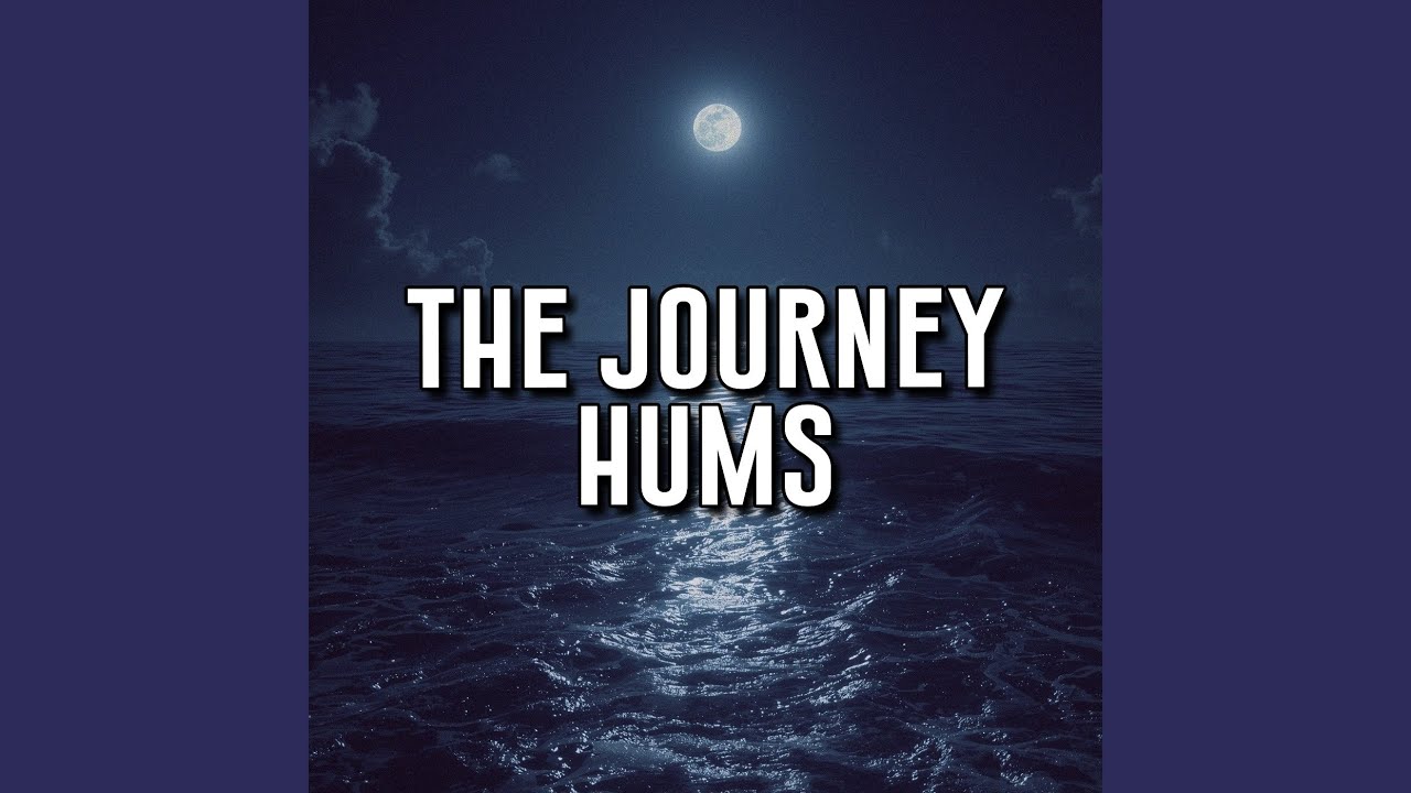 The journey hums