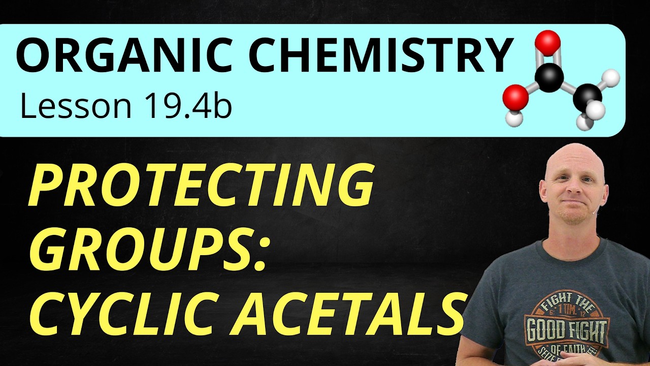 19.4b Cyclic Acetals as Protecting Groups for Alcohols | Organic Chemistry