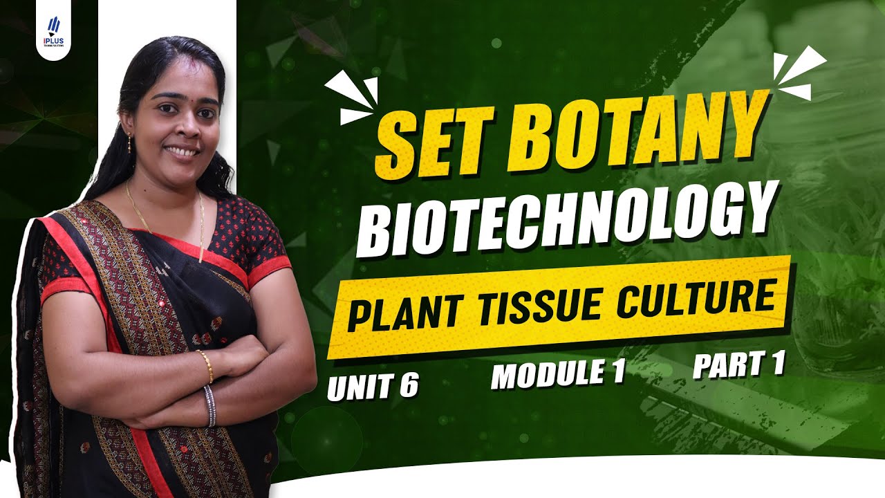 SET Botany | Unit 6 | Module 1 | Biotechnology | Plant Tissue Culture | Part 1