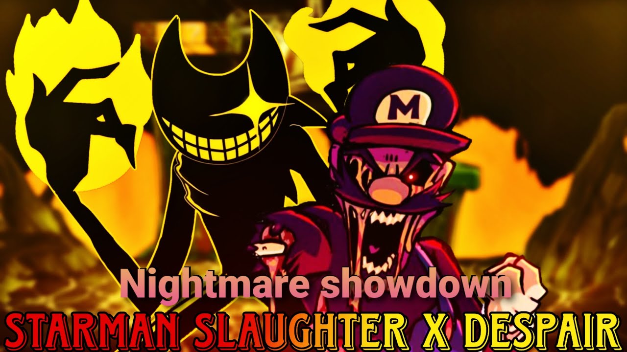 (fnf mashup) Nightmare Showdown/Starman slaughter × Despair/Mario.exe vs Nightmare Bendy