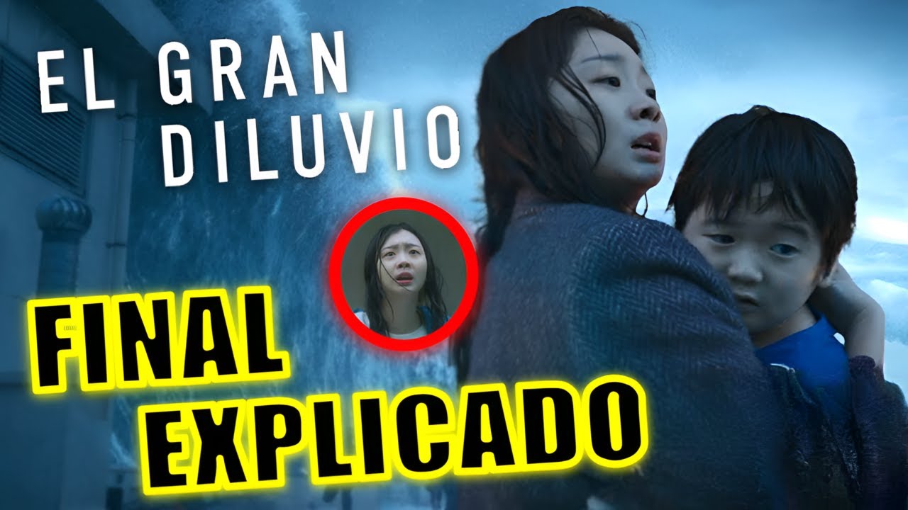 &iexcl;FINAL EXPLICADO! EL GRAN DILUVIO (PELICULA) - FINAL EXPLICADO - EL GRAN DILUVIO NETFLIX