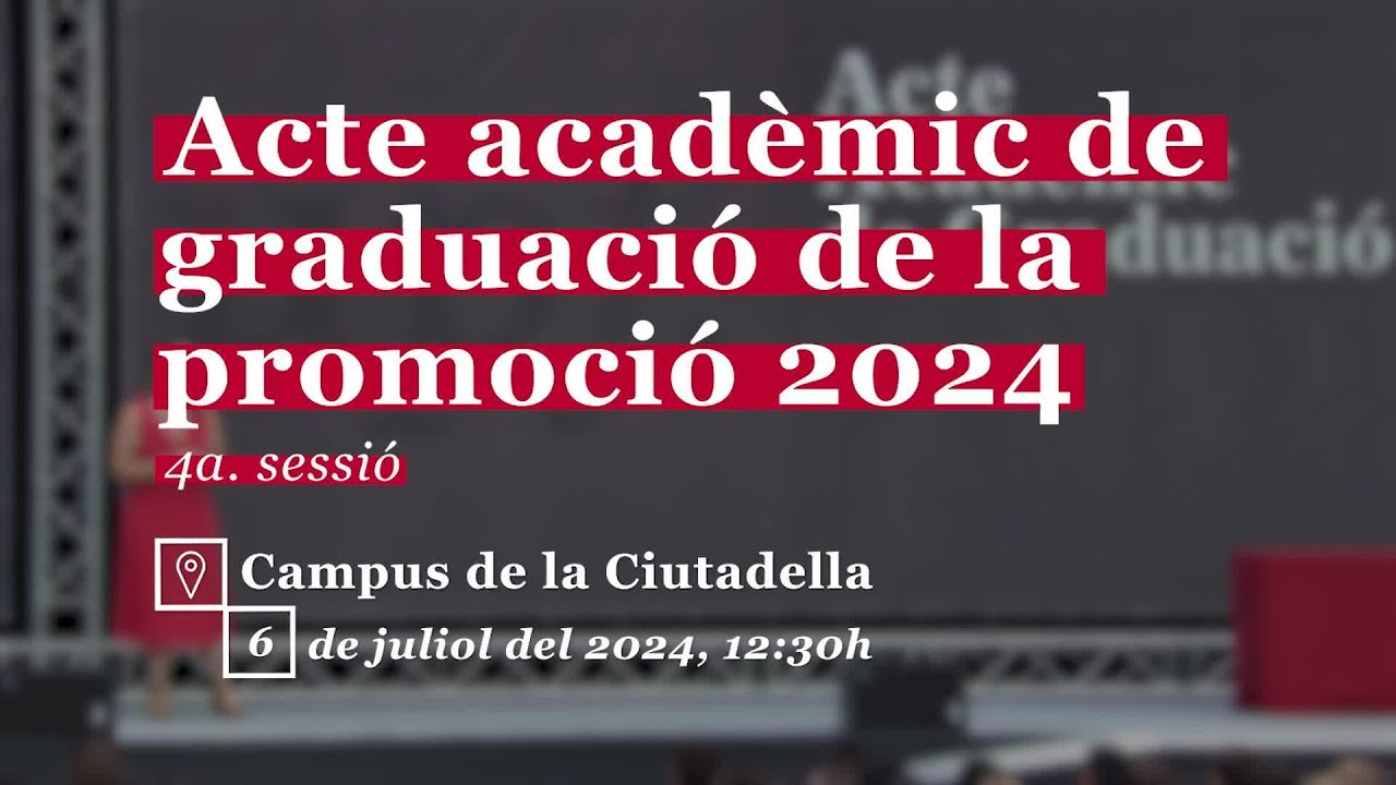 Acte Acadèmic de Graduació de la promoció 2024. Quarta sessió