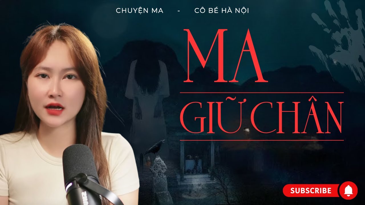 Chuyện Ma Có Thật – Ma Giữ Chân | Mối Tình Oan Nghiệt Nơi Bến Sông | Cô Bé Hà Nội