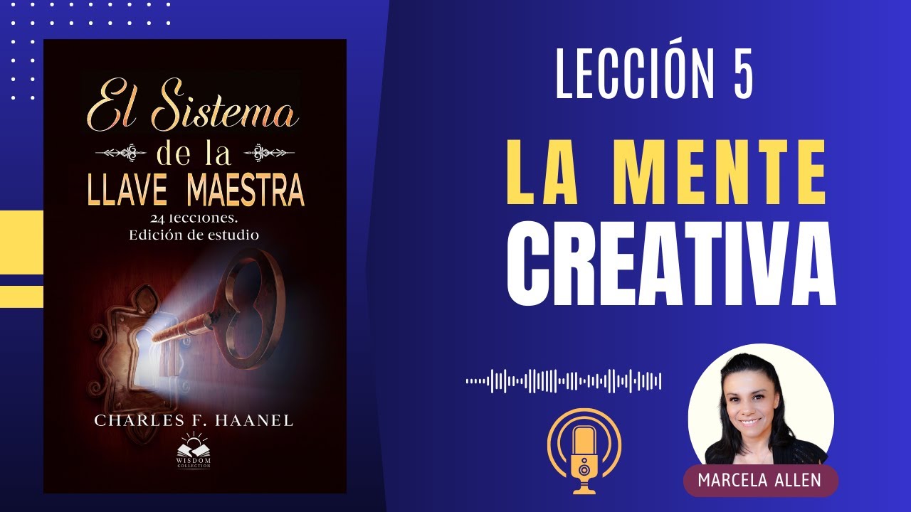 La Mente Creativa | El Sistema de la Llave Maestra