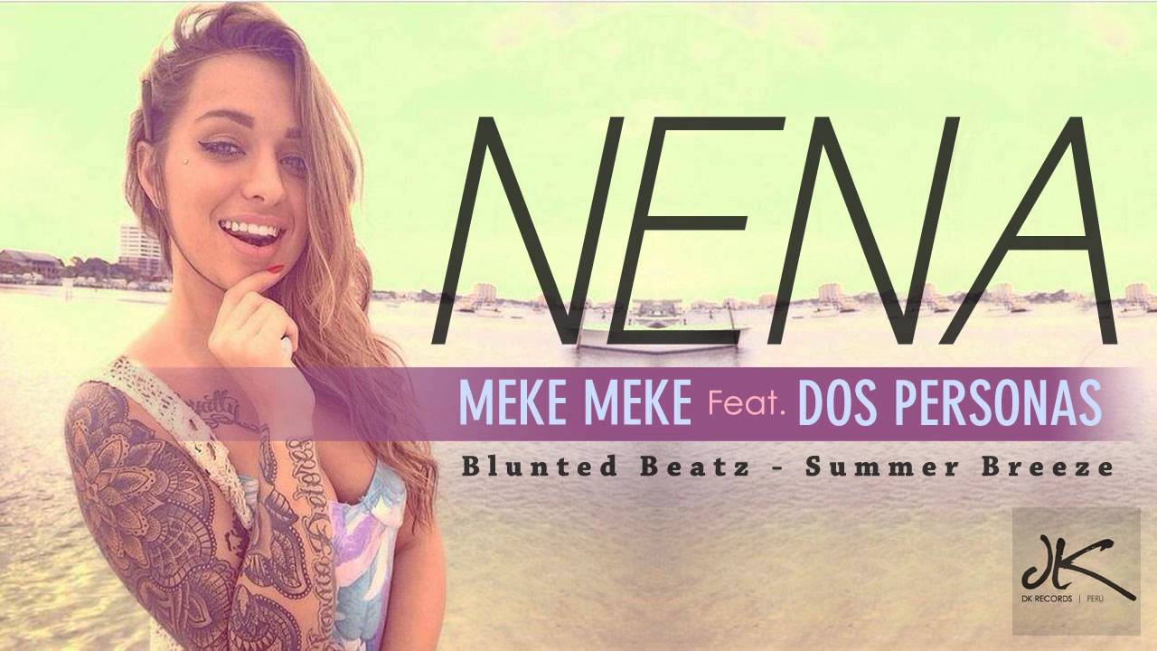 Meke Meke Feat. Dos Personas - Nena (Summer Breeze)