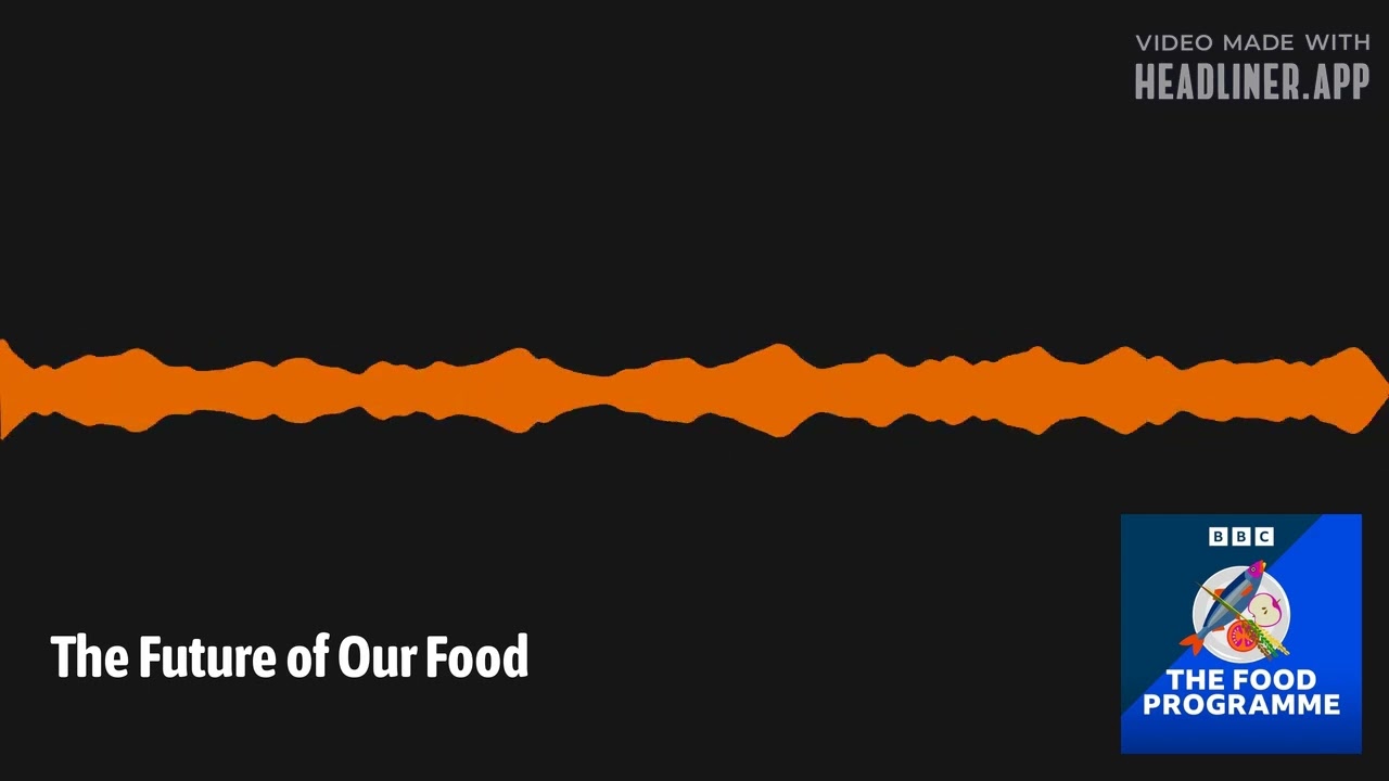 The Future of Our Food | The Food Programme