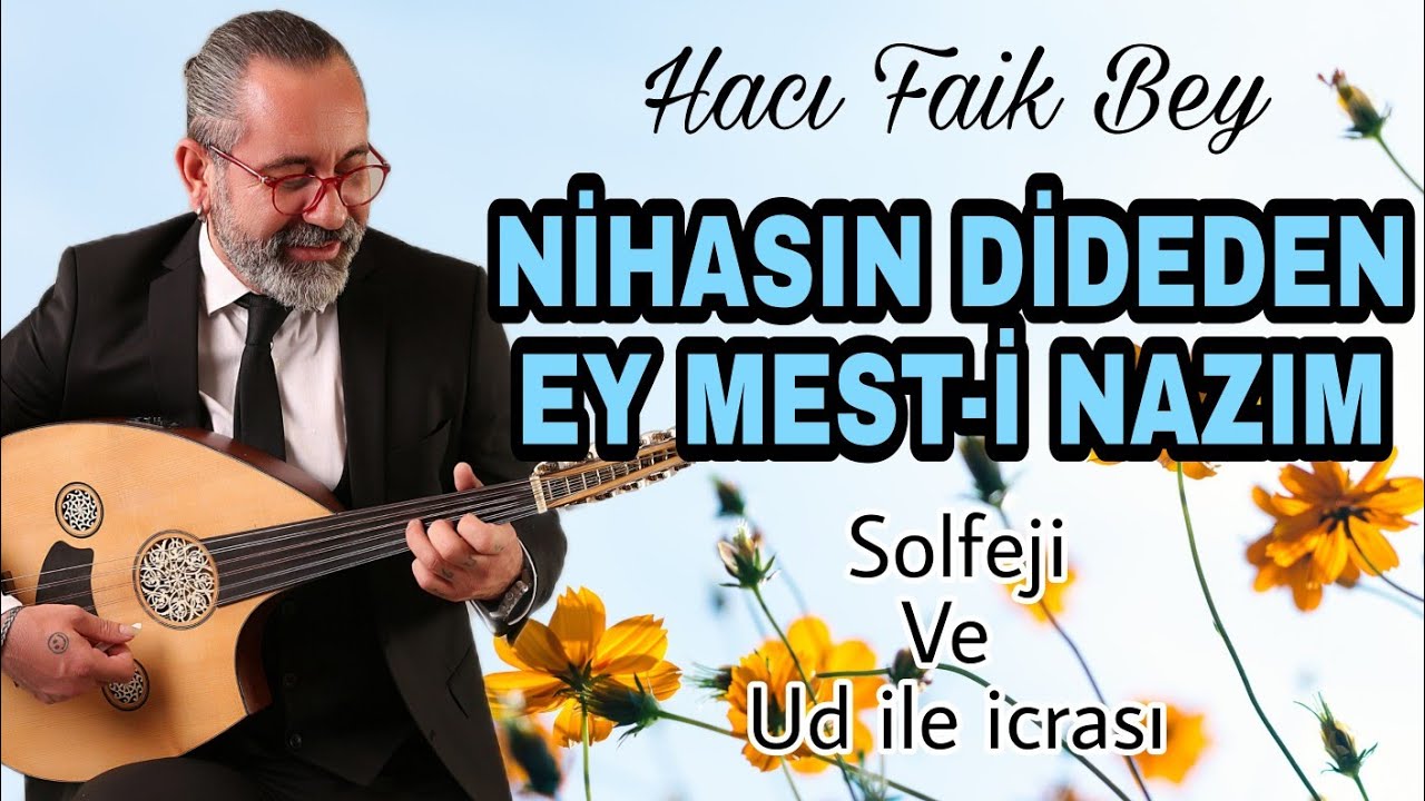 NİHASIN DİDEDEN EY MEST-İ NAZIM ~ Hacı Faik Bey ~Solfej- UD DERSİ 261