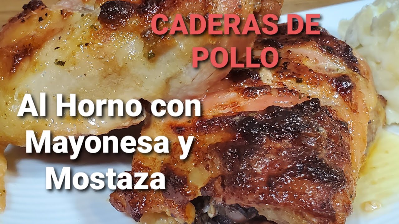 Caderas de Pollo con mayonesa y mostaza al Horno (no podrás creer este resultado tan Espectacular )