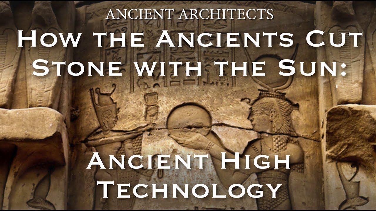 How the Ancients Cut Stone with the Sun - Lost High Technology Explained | Ancient Architects