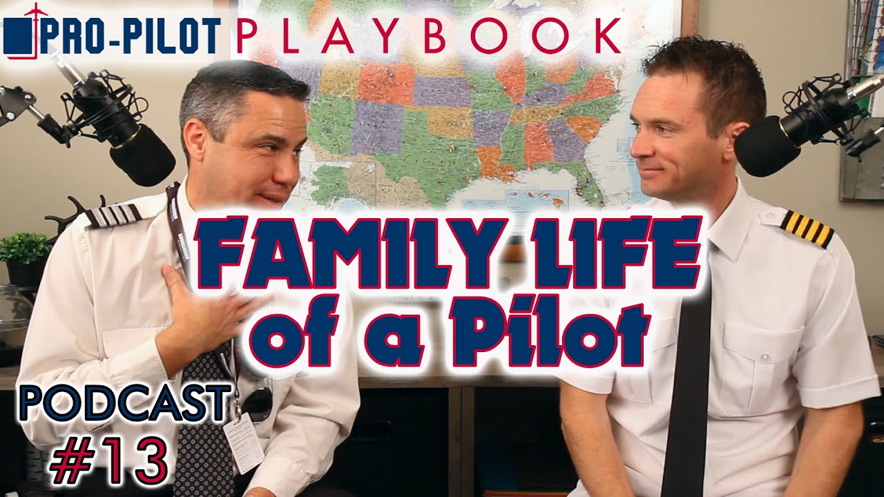 Pro-Pilot Playbook PODCAST #13 // Family Life of a Pilot