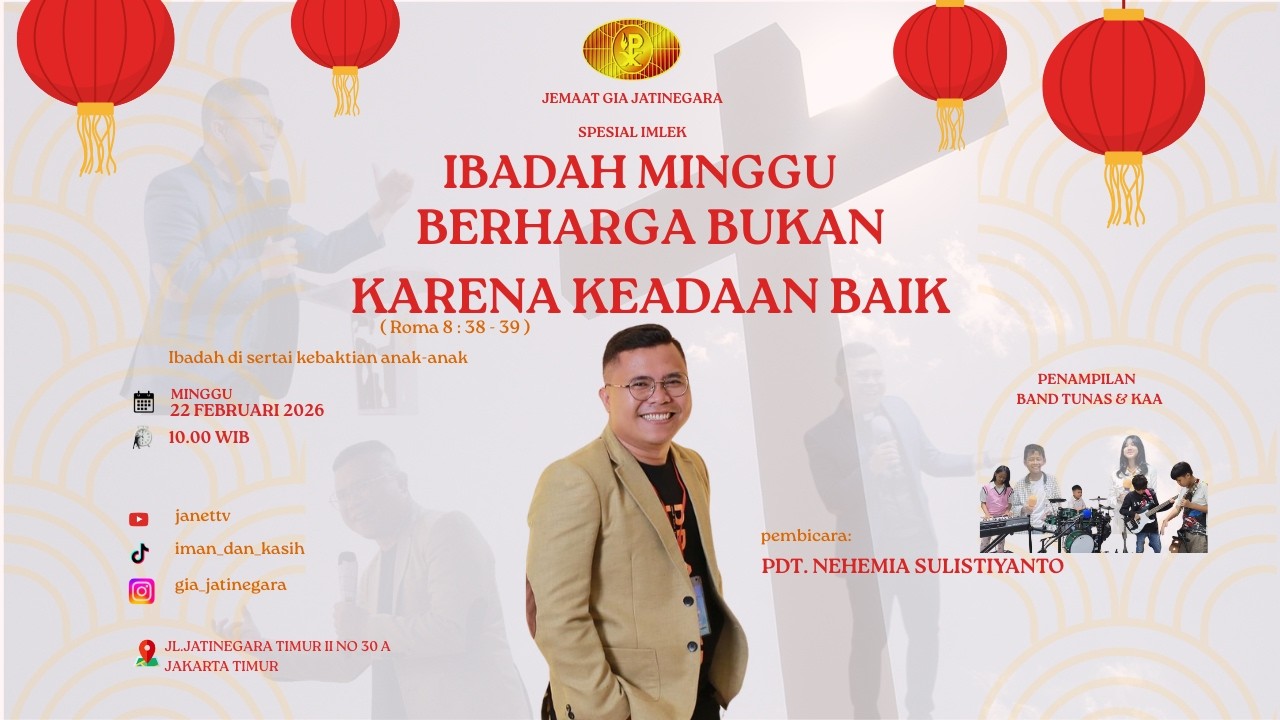 IBADAH UMUM I BERHARGA BUKAN KARENA KEADAAN BAIK I PDT. NEHEMIA I GIA JATINEGARA  | 22 - 02- 2026