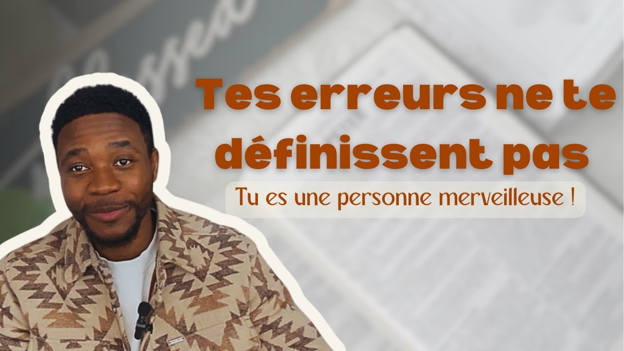 Ne laisse pas les erreurs définir ton identité - Tu es une personne merveilleuse !