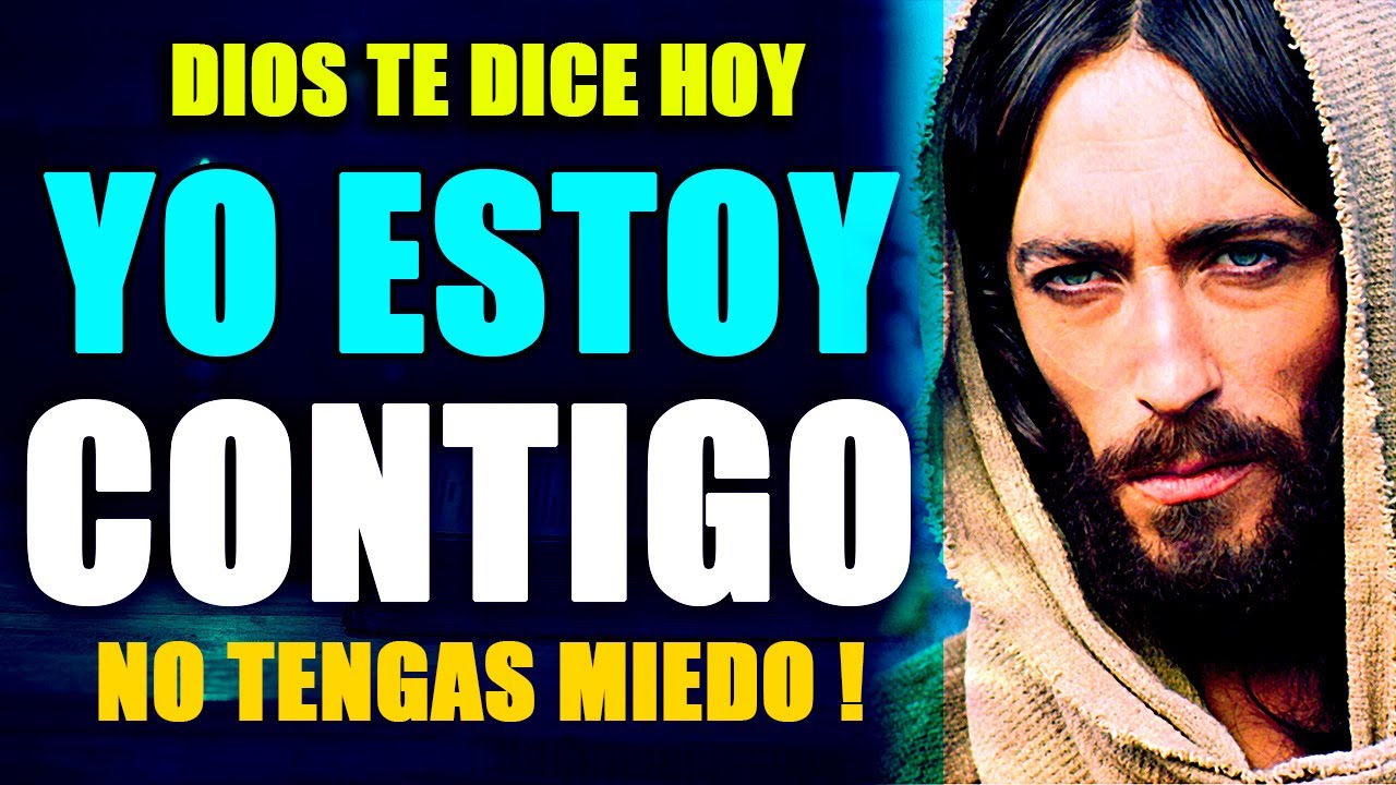 💚 🙏 Dios te dice hoy: Yo estoy contigo, No tengas miedo,