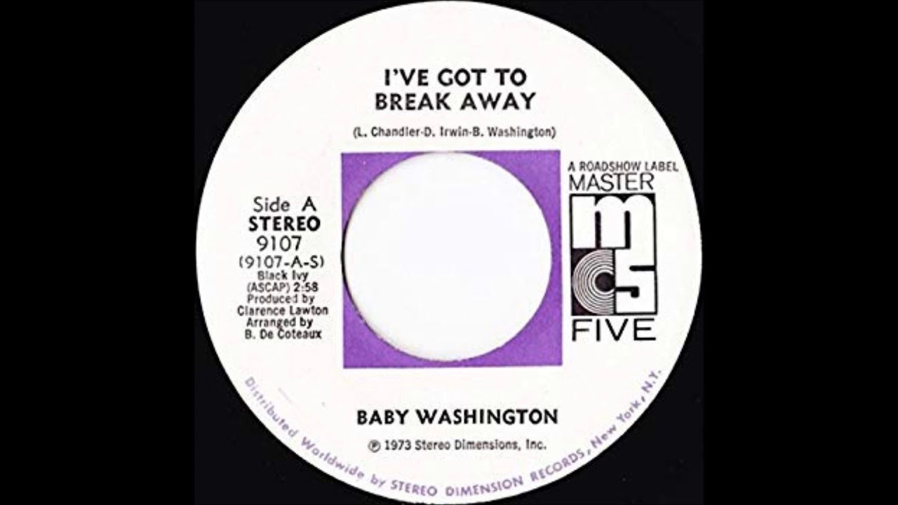 Baby Washington   -  I've got to break away