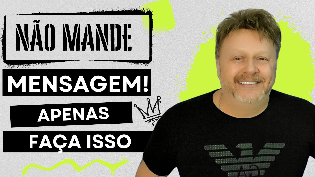 NÃO MANDE MENSAGEM! APENAS FAÇA ISSO
