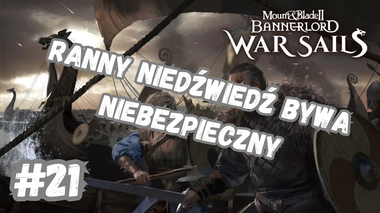 #20 - [ZAKOŃCZENIE] - M&B2: Bannerlord + War Sails - Godny koniec wojownika? - Finał cz.2