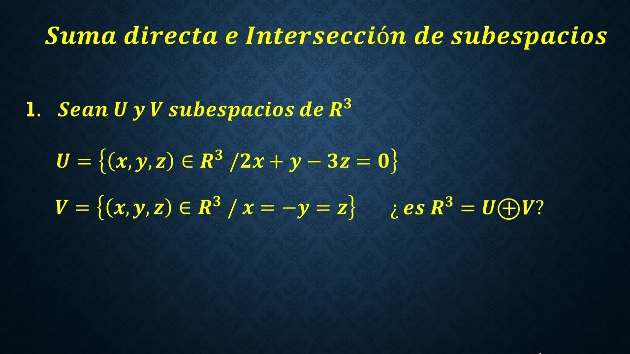 Suma Directa e Intersección de Subespacios - Parte 1
