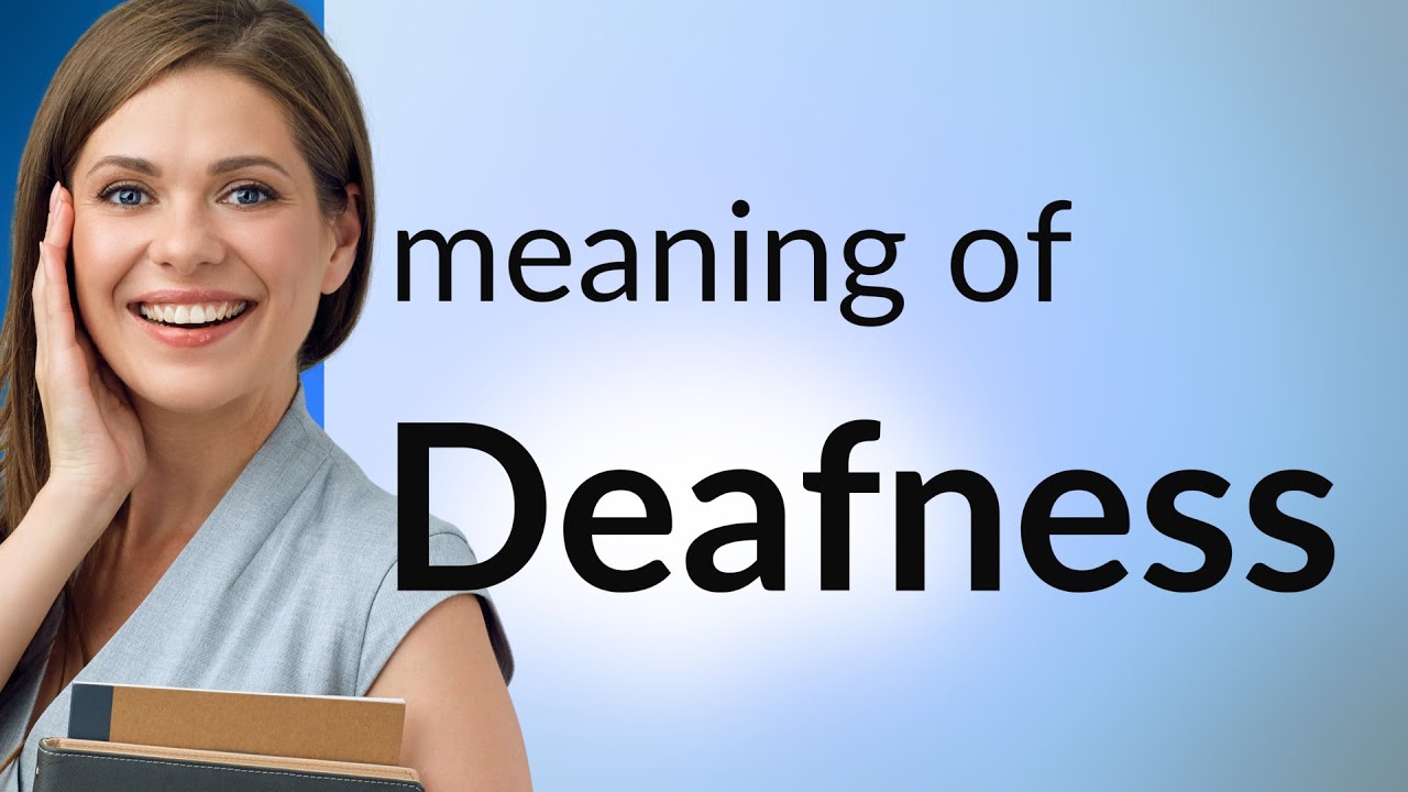 Deafness | what is DEAFNESS meaning