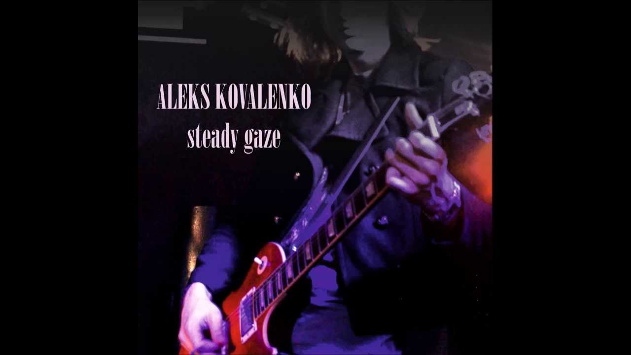 Aleks Kovalenko - Steady Gaze
