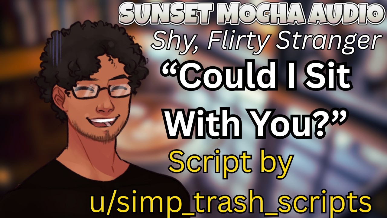 Nervous Stranger Approaches You in a Café [shy speaker] [trying to flirt] [Strangers to More]