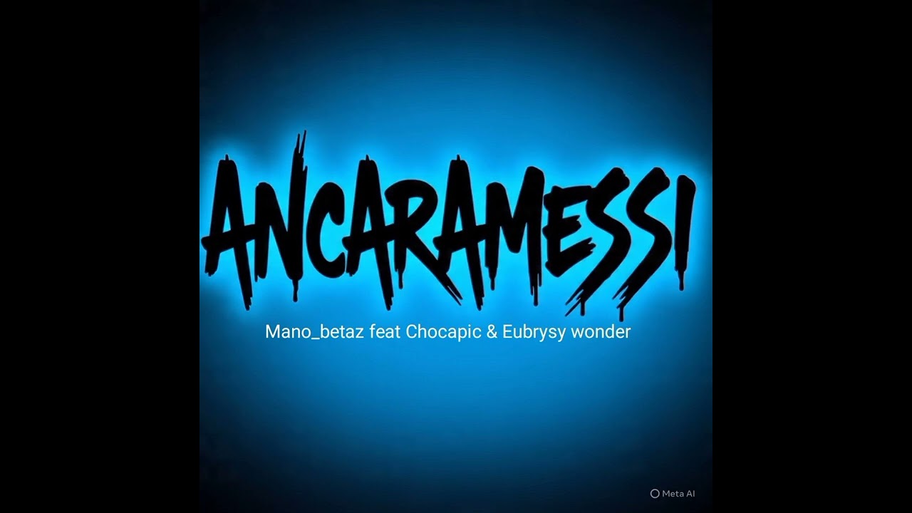 Ancaramessi Mano_Betaz  (feat Chocapic & Elbreezy wonder)