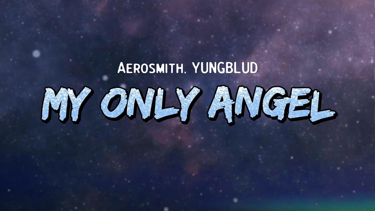 Aerosmith, YUNGBLUD - My Only Angel (Lyrics)