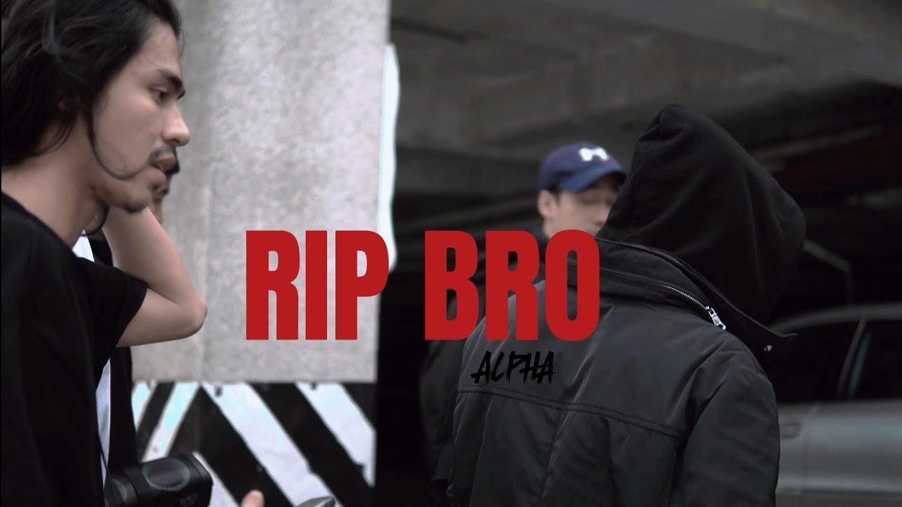 ALPHA-RIP BRO(Official mv)