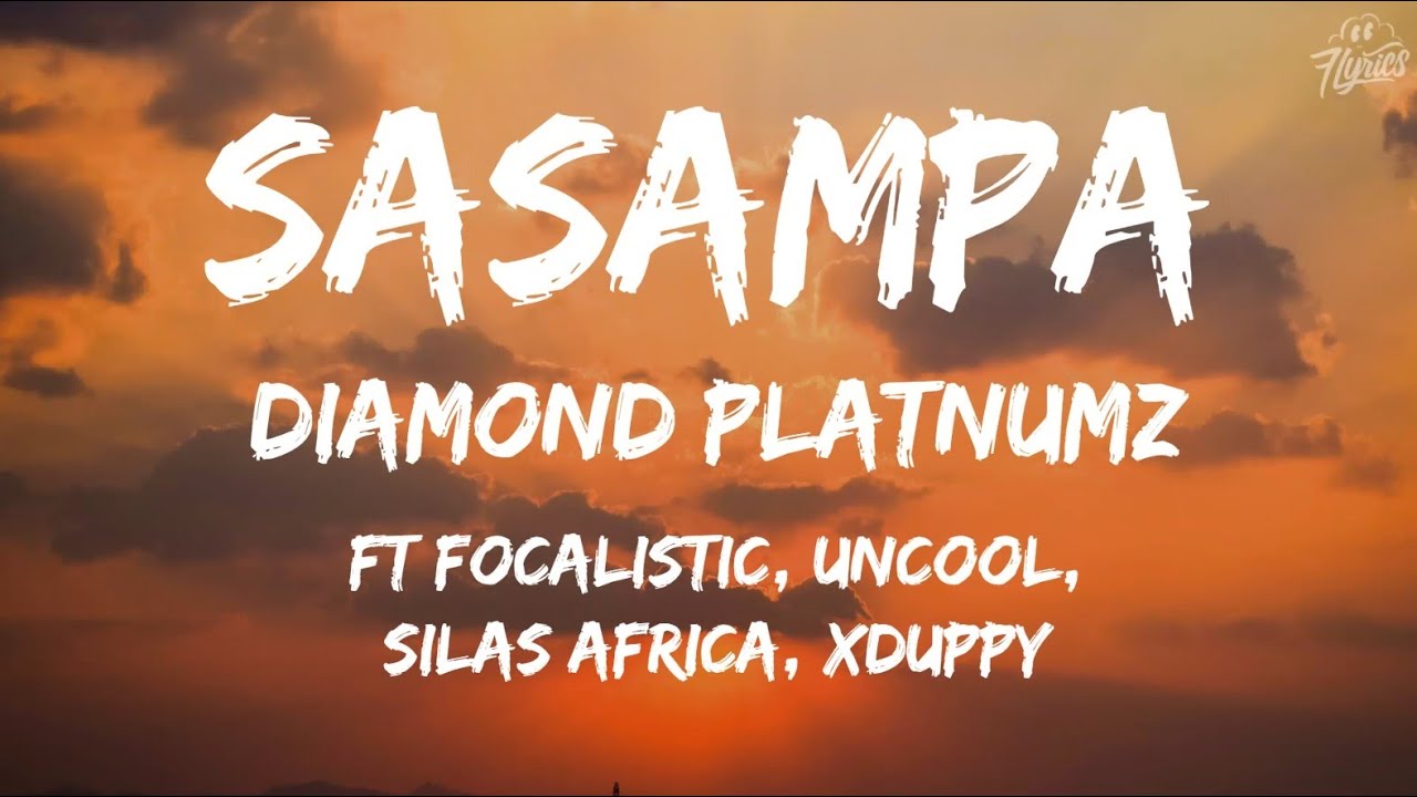 🔥Diamond Platnumz – Sasampa lyrics (feat. Focalistic, Uncool MC, Silas Africa, Xduppy)🔥