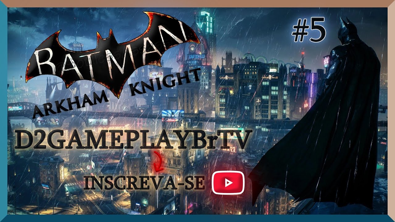🔴 Batman Arkham Knight - Cavaleiro Das Trevas 🦇 #D2GAMEPLAYBrTV