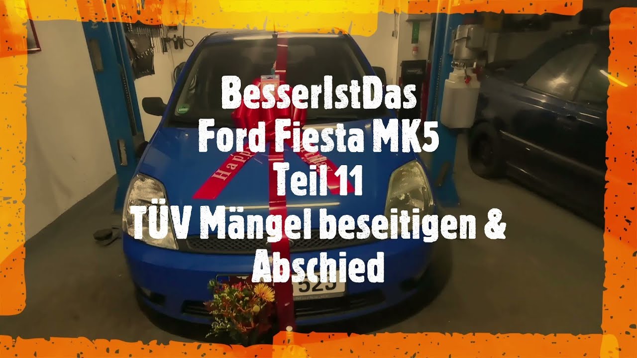 BesserIstDas - Ford Fiesta MK5 - Teil 11 - TÜV Mängel beseitigen & Abschied