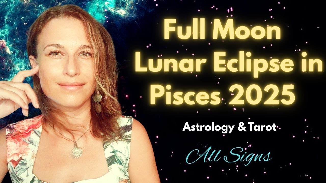 FULL Moon Total Lunar ECLIPSE in PISCES 2025 All Signs | BLOOD MOON | Astrology