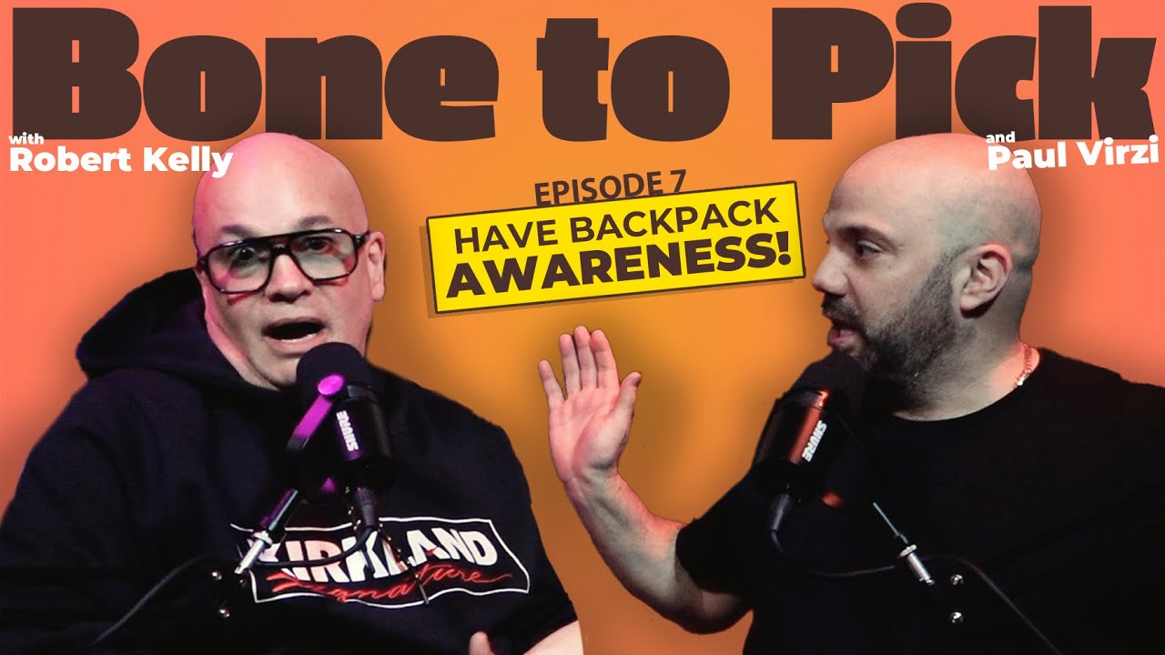 Ep 7- Have backpack awareness! | Robert Kelly & Paul Virzi