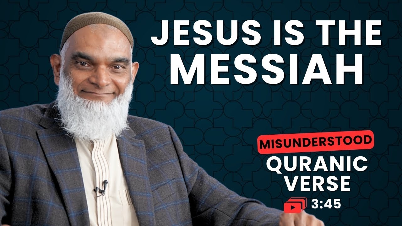 Jesus is the Messiah | Quran 3:45 | Misunderstood Quranic Verses | Dr. Shabir Ally
