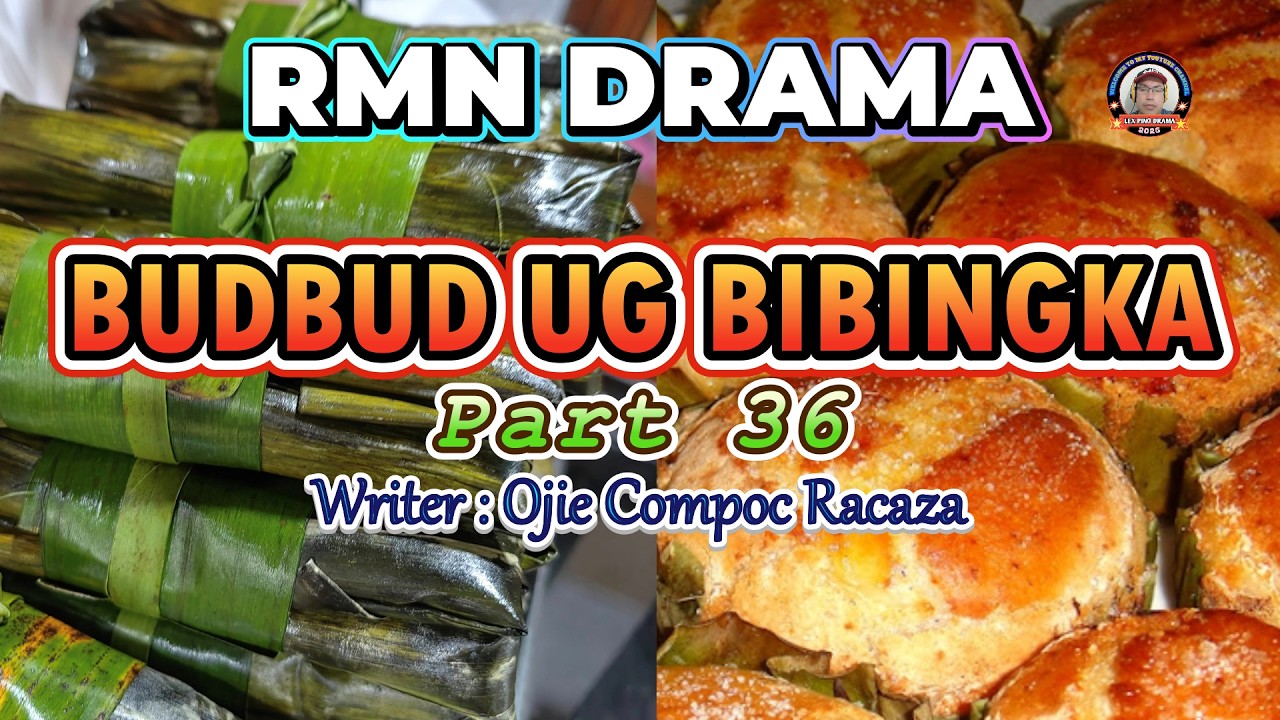 BUDBUD UG BIBINGKA * PART 36