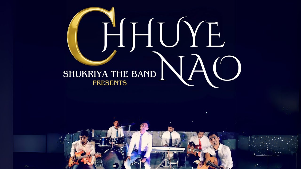 Chhuye Nao | ছুঁয়ে নাও | Shukriya The Band