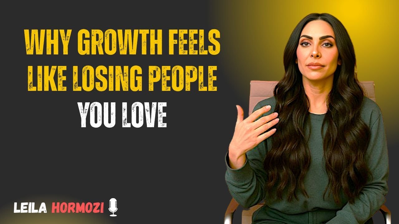 💔 Why Growth Feels Like Losing People You Love | Leila Hormozi 🔥💪