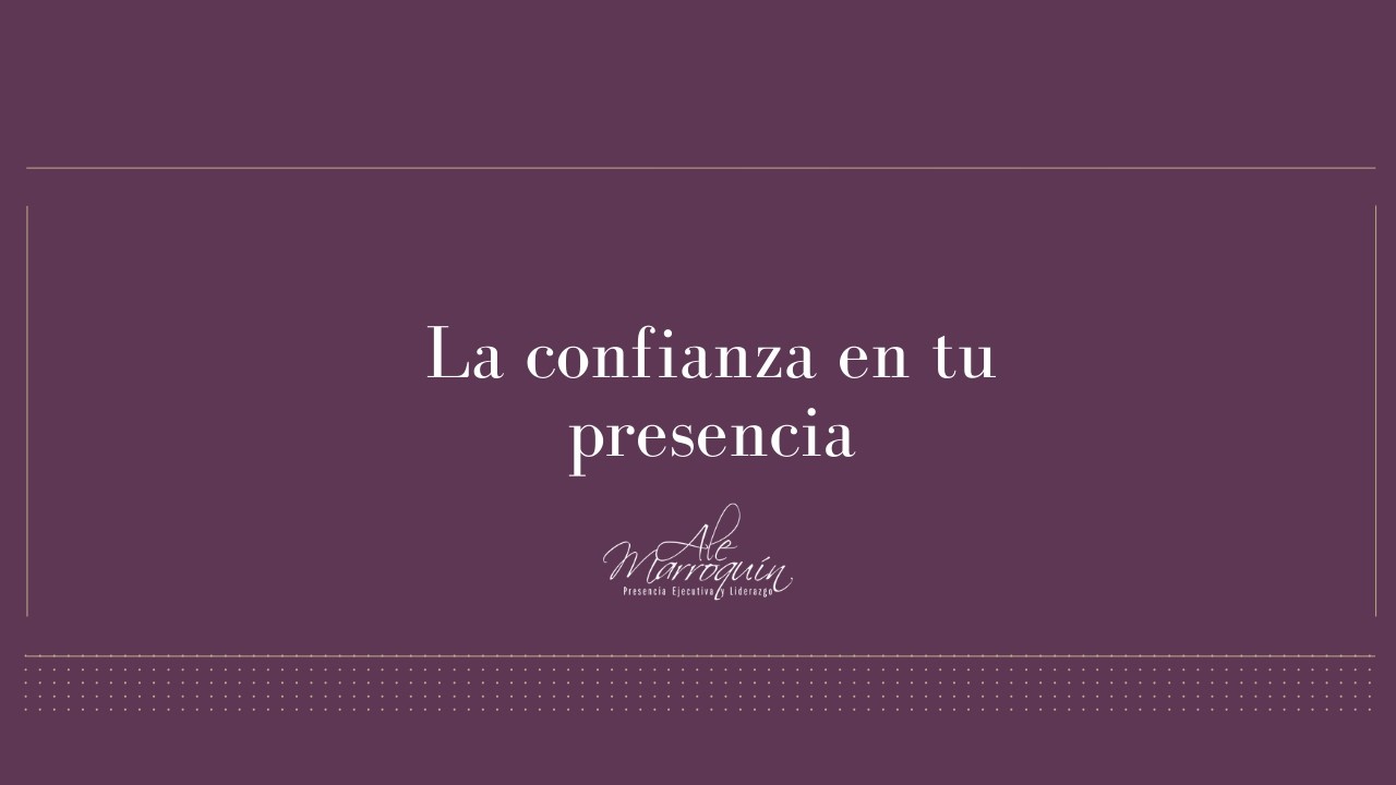 La confianza en tu presencia
