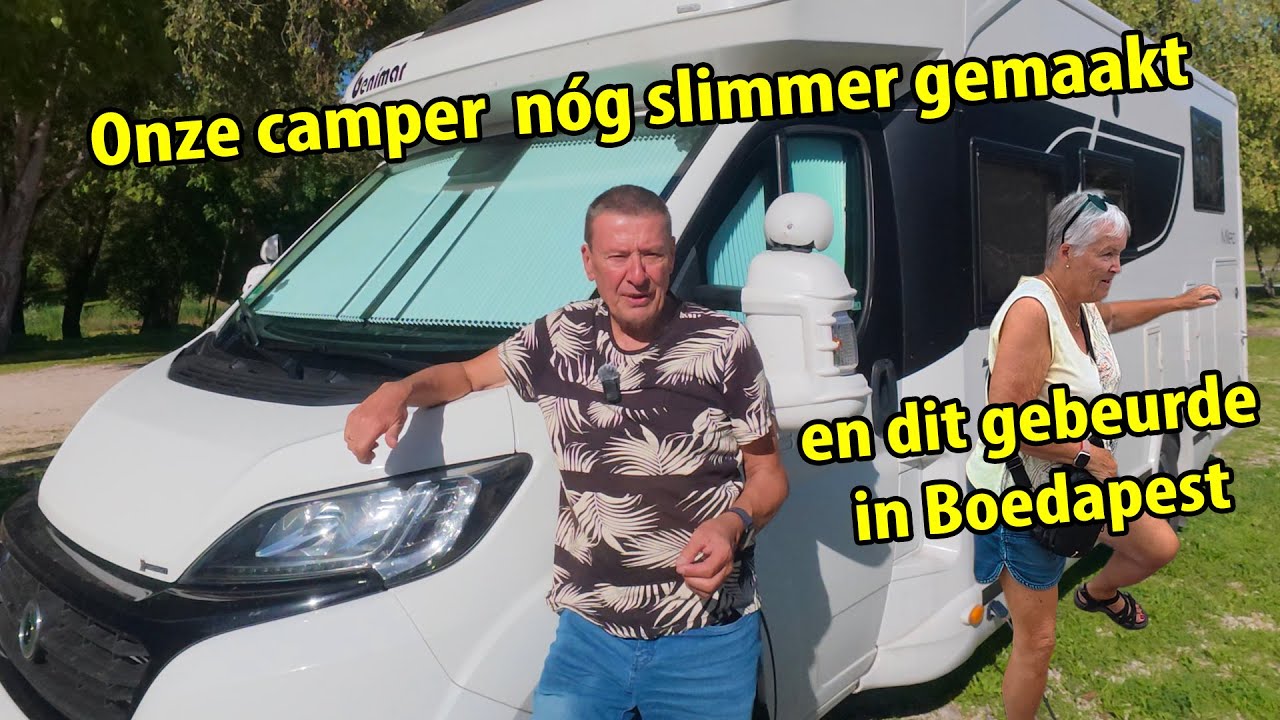 #538 (4) Onze camper nóg slimmer gemaakt... en dit gebeurde in Boedapest