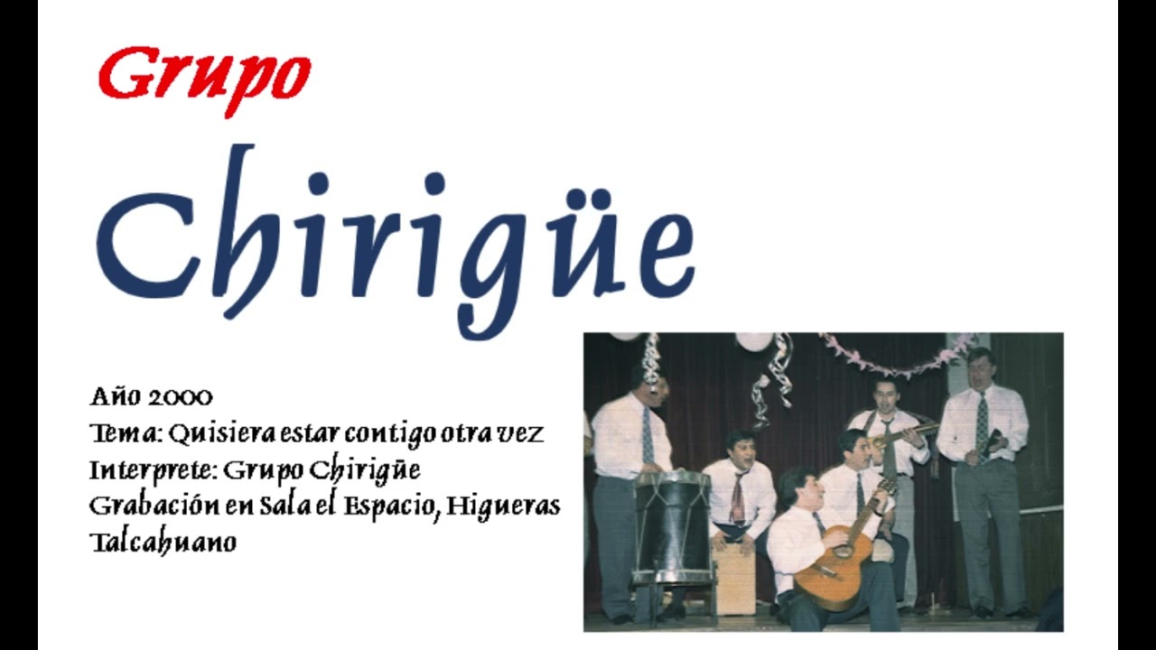 Grupo Chirigue - Quisiera estar contigo otra vez