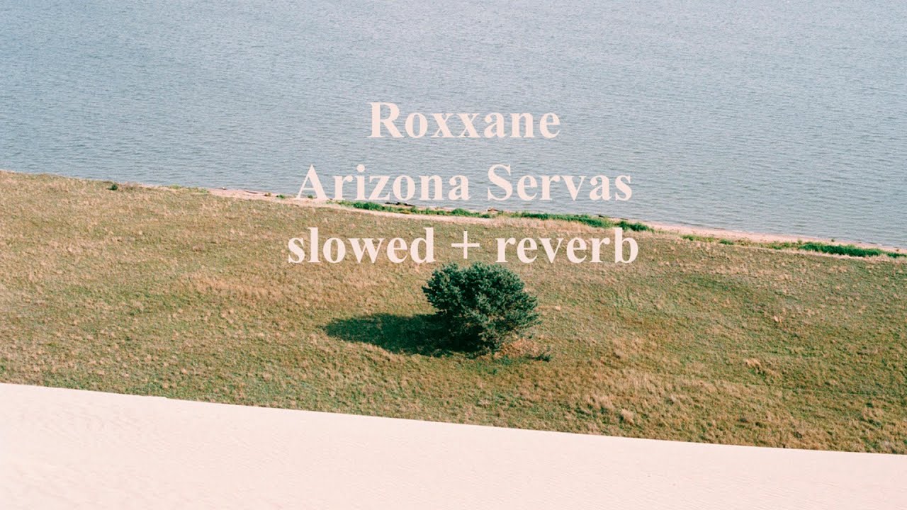Roxxane - Arizona Servas (slowed + reverb)