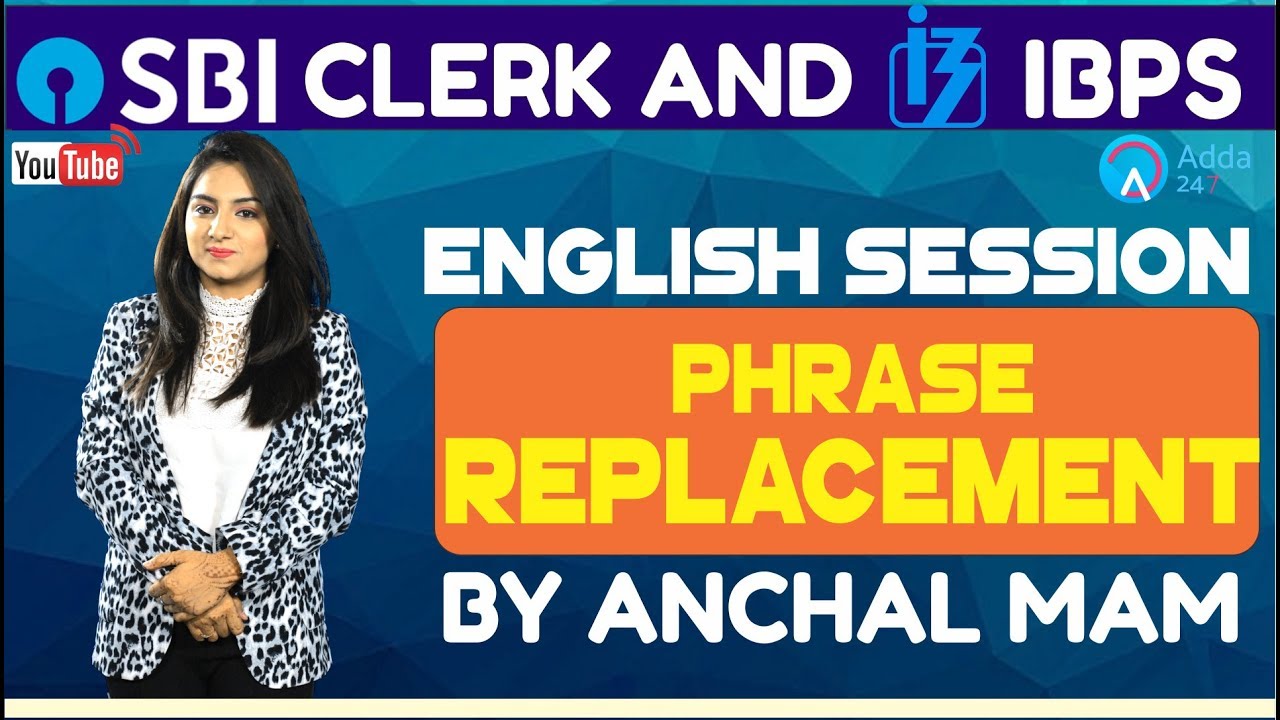 SBI CLERK PRE, IBPS 2018 | Phrase Replacement By Anchal Mam | English