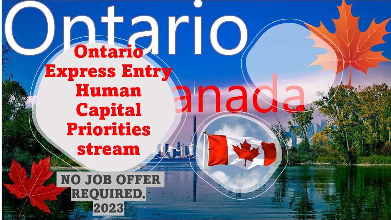 Ontario PNP 2023 | Human Capital Priorities Stream | OINP Program for Canada PR 2023| No Job Offer|