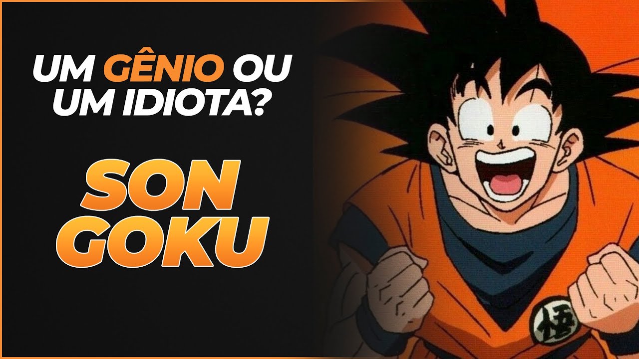 Son Goku é um gênio ou um idiota? - Dragon Ball