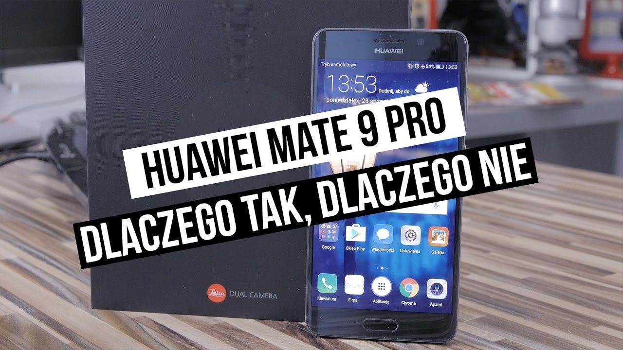 Szybki test Huawei Mate 9 Pro - dlaczego tak, dlaczego nie?